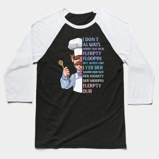 the swedish chef - I dont Always herdy dur mur Baseball T-Shirt